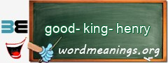 WordMeaning blackboard for good-king-henry